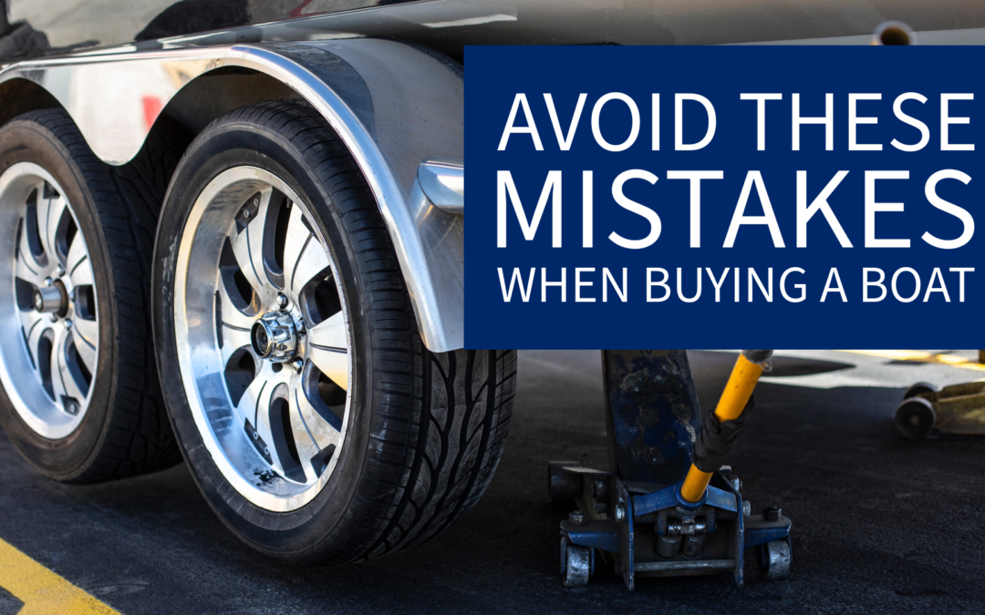 Avoiding Buyer’s Remorse: Top 6 Mistakes to Avoid When Buying a Boat
