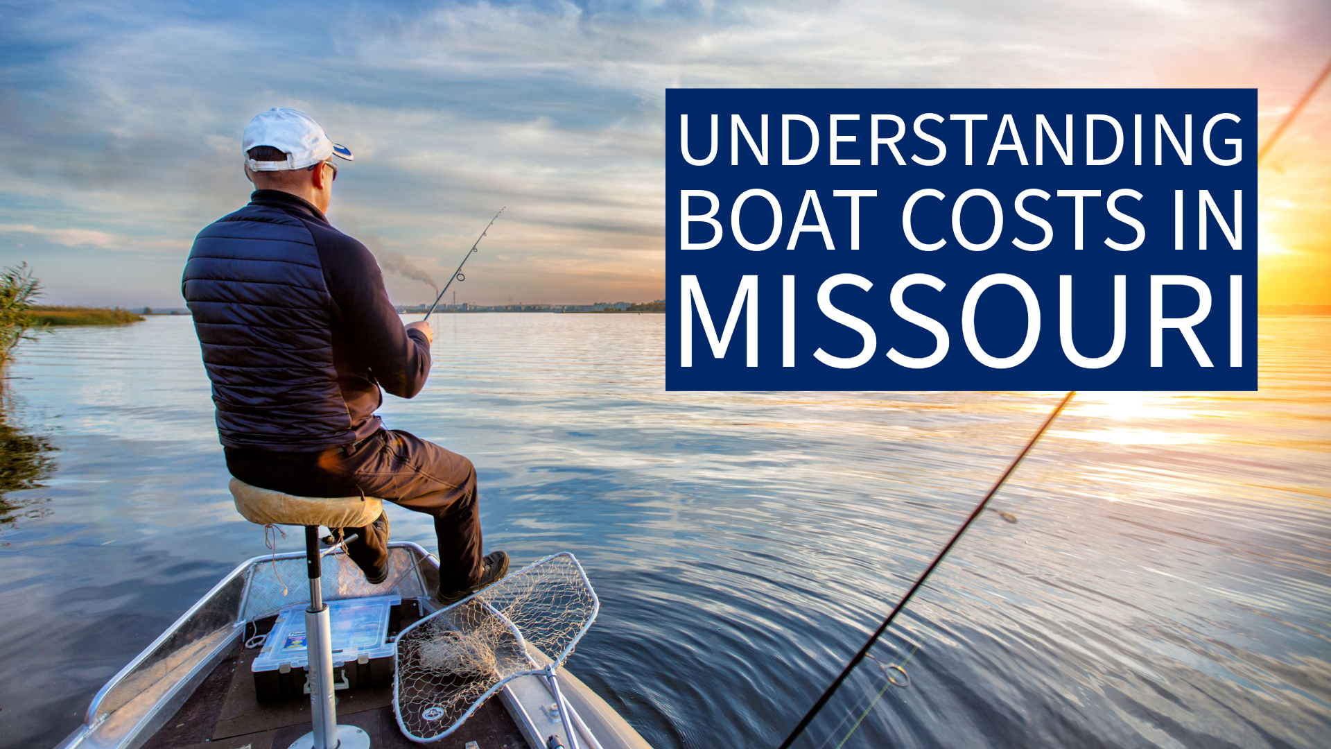 Guy fishing in boat - Understanding boat costs in Missouri