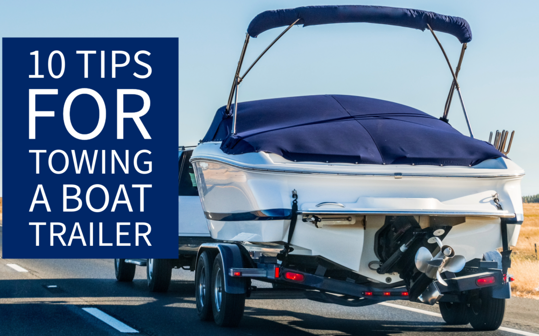 10 Essential Tips for Towing Your Boat Trailer